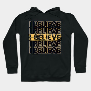 I BELIEVE Repeating Distressed Typographic Phrase Hoodie